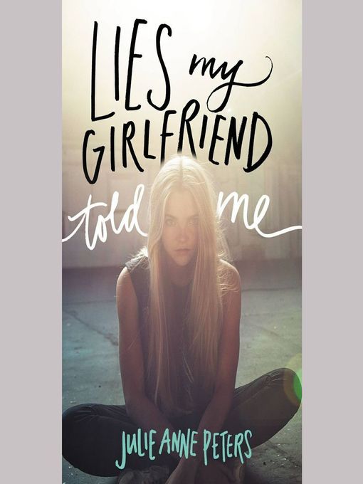 Title details for Lies My Girlfriend Told Me by Julie Anne Peters - Wait list